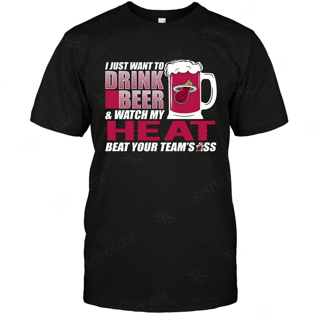 Nba Miami Heat I Just Want To Drink Beer Tee Hoodie Tank Top Size Up To 5xl