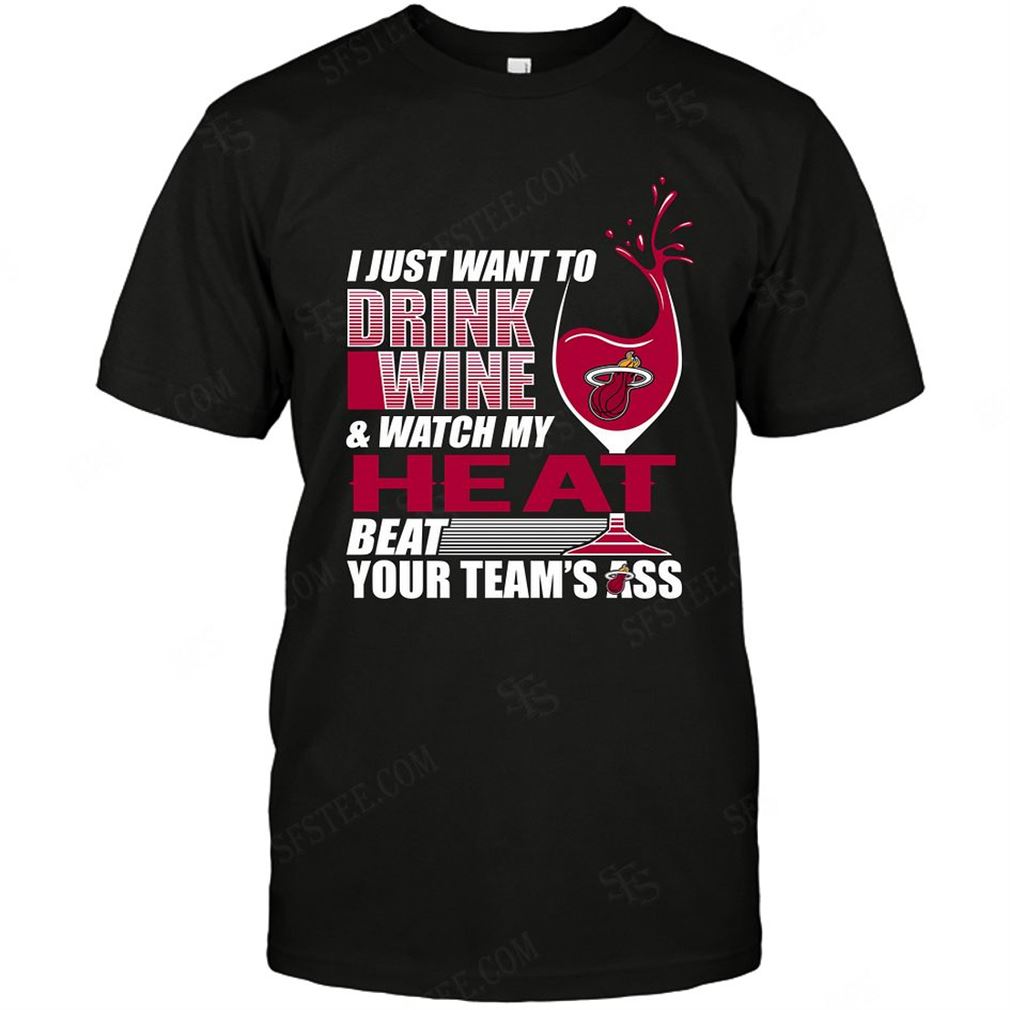 Nba Miami Heat I Just Want To Drink Wine Shirt Hoodie Tank Top Size Up To 5xl