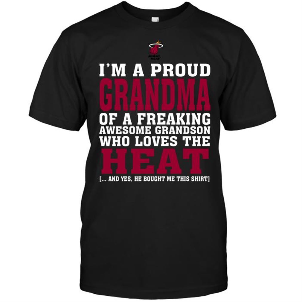 Nba Miami Heat Im A Proud Grandma Of A Freaking Awesome Grandson Who Loves The Heat-shirts Hoodie Tank Top Size Up To 5xl