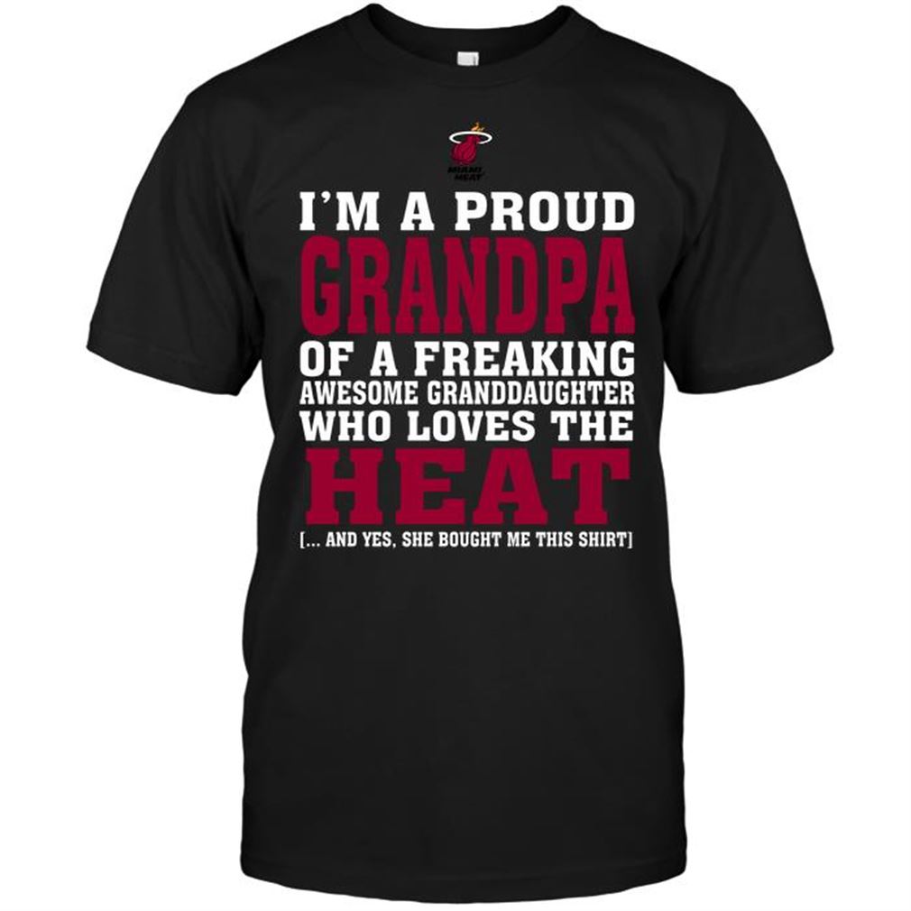 Nba Miami Heat Im A Proud Grandpa Of A Freaking Awesome Granddaughter Who Loves The Heat Tshirt Hoodie Tank Top Size Up To 5xl