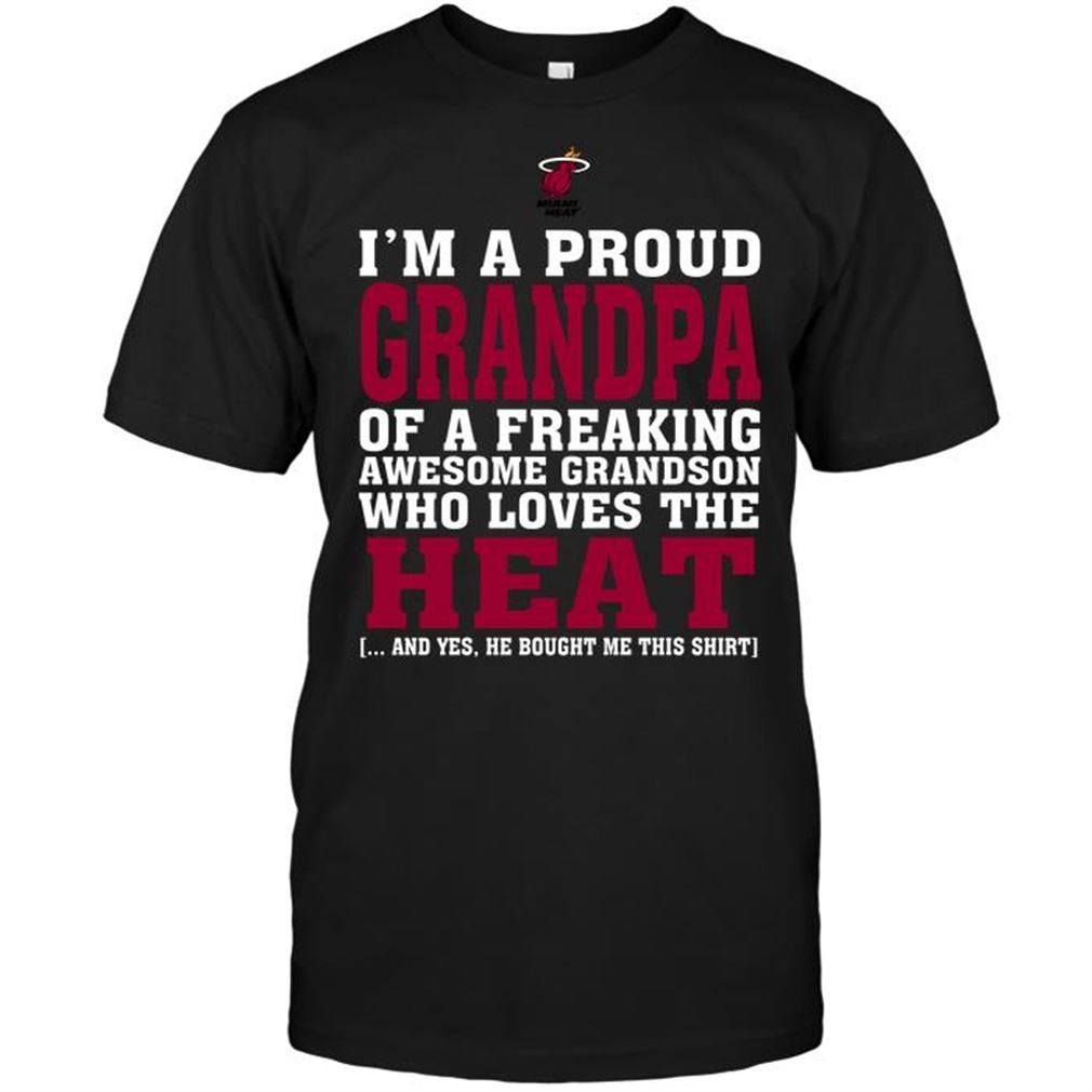 Nba Miami Heat Im A Proud Grandpa Of A Freaking Awesome Grandson Who Loves The Heat-shirts Hoodie Tank Top Size Up To 5xl