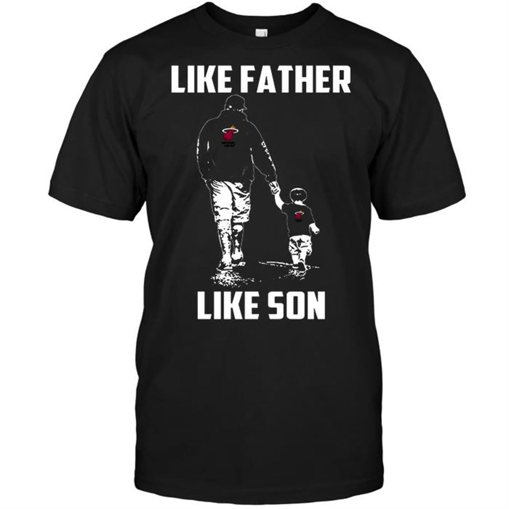 Nba Miami Heat Like Father Like Son Tee Hoodie Tank Top Size Up To 5xl