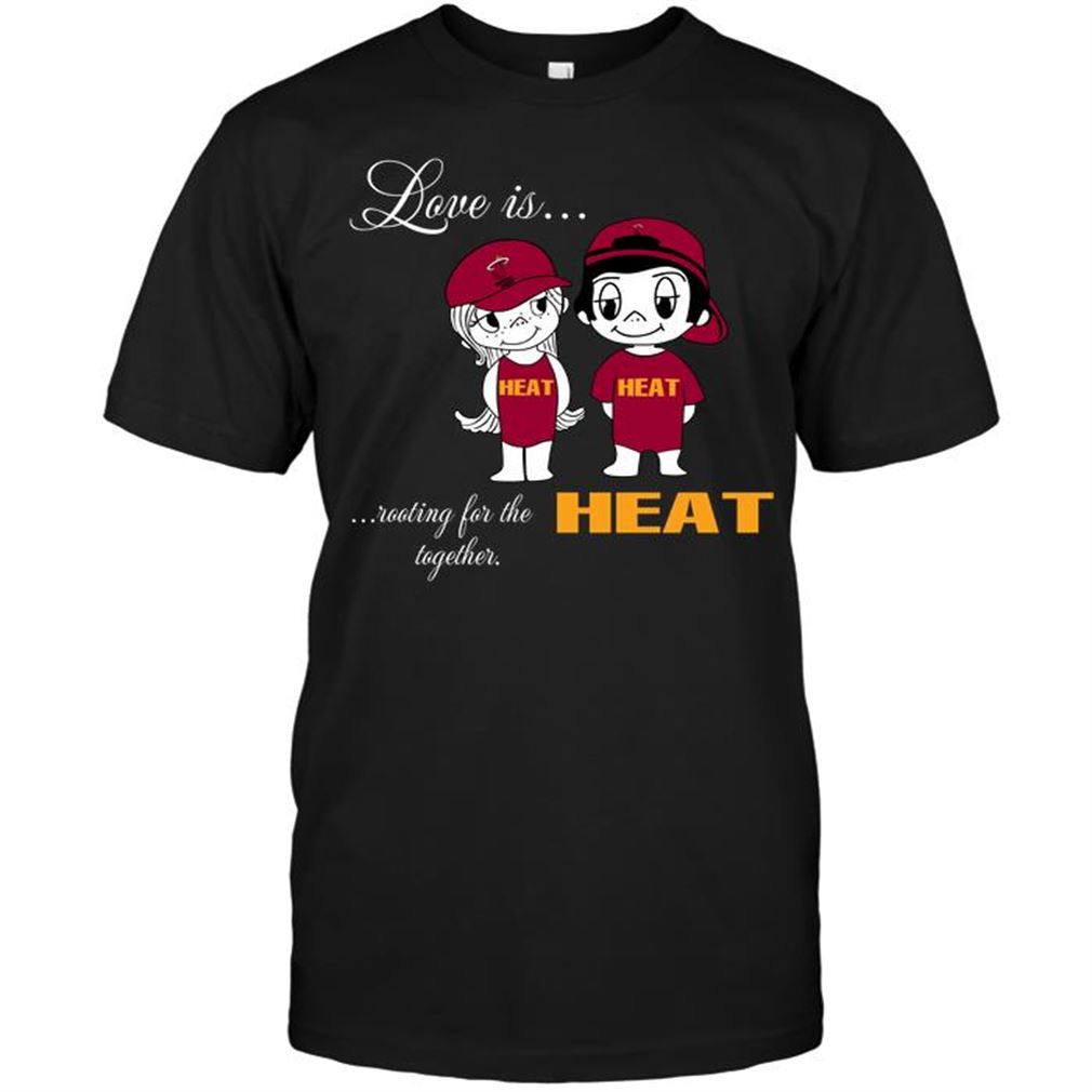 Nba Miami Heat Love Is Rooting For The Heat Together Shirts Hoodie Tank Top Size Up To 5xl