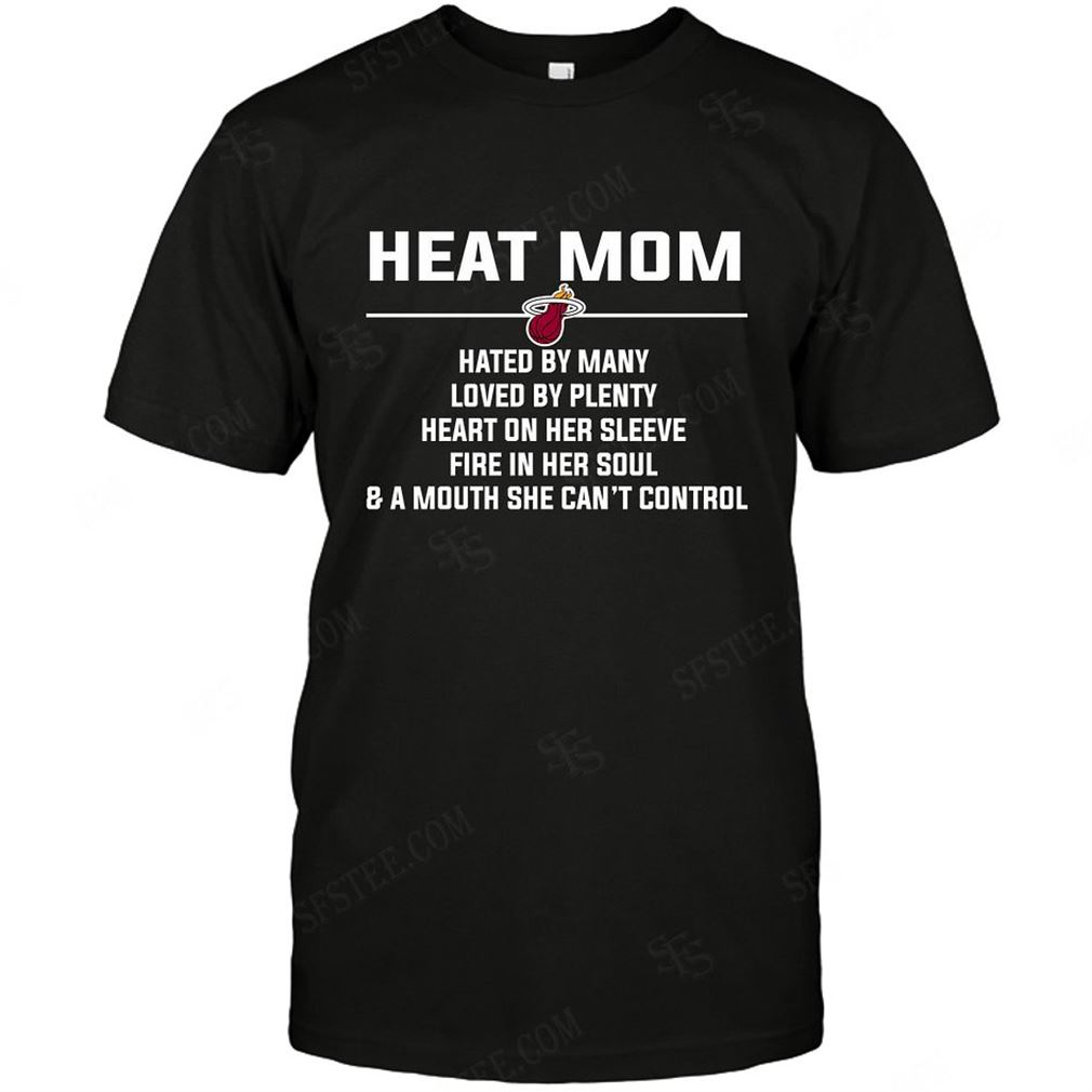 Nba Miami Heat Mom Hated By Many Loved By Plenty Tee Hoodie Tank Top Size Up To 5xl