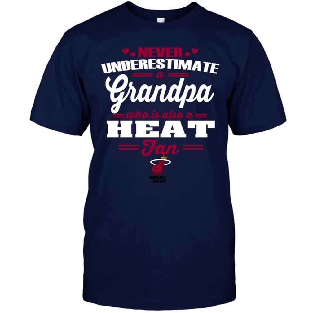 Nba Miami Heat Never Underestimate A Grandpa Who Is Also A Heat Fan Tee Hoodie Tank Top Size Up To 5xl