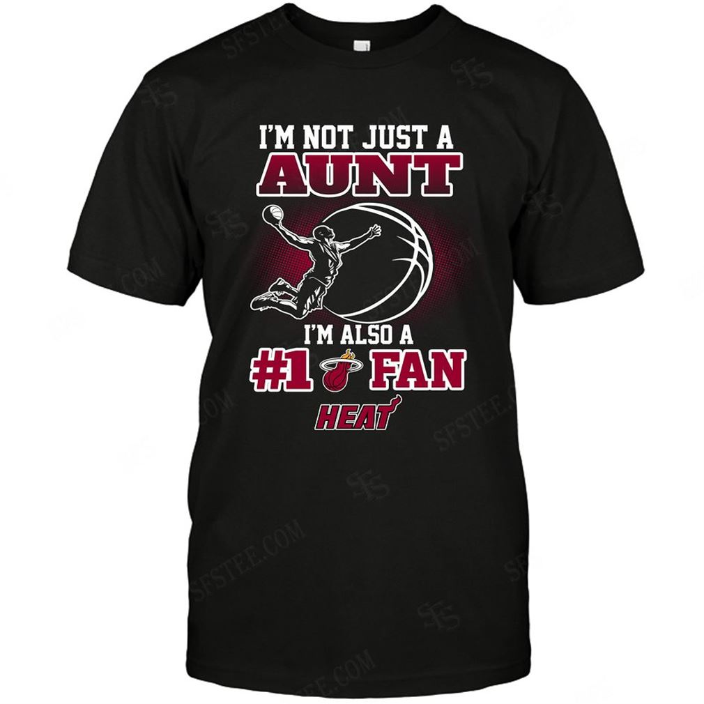 Nba Miami Heat Not Just Aunt Also A Fan Shirts Hoodie Tank Top Size Up To 5xl