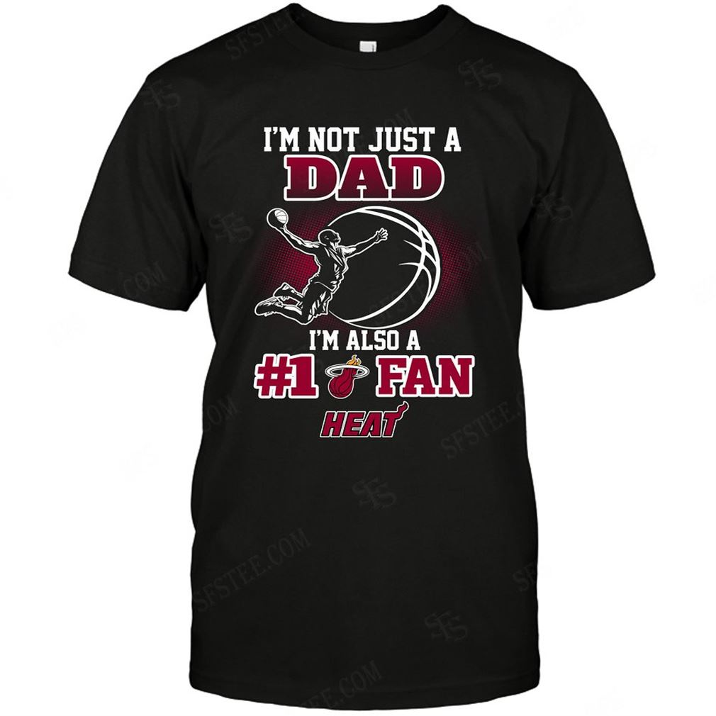 Nba Miami Heat Not Just Dad Also A Fan Tshirt Hoodie Tank Top Size Up To 5xl