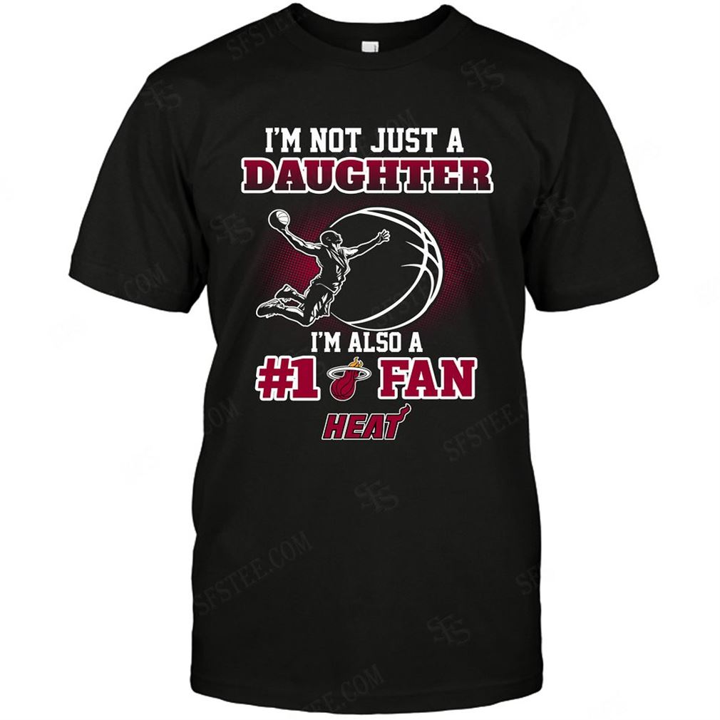 Nba Miami Heat Not Just Daughter Also A Fan Shirt Hoodie Tank Top Size Up To 5xl