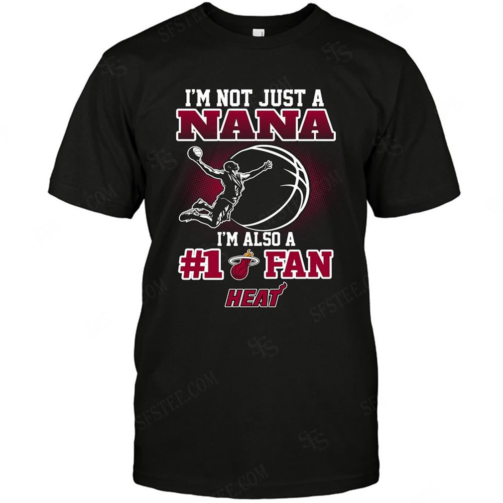 Nba Miami Heat Not Just Nana Also A Fan T-shirt Hoodie Tank Top Size Up To 5xl