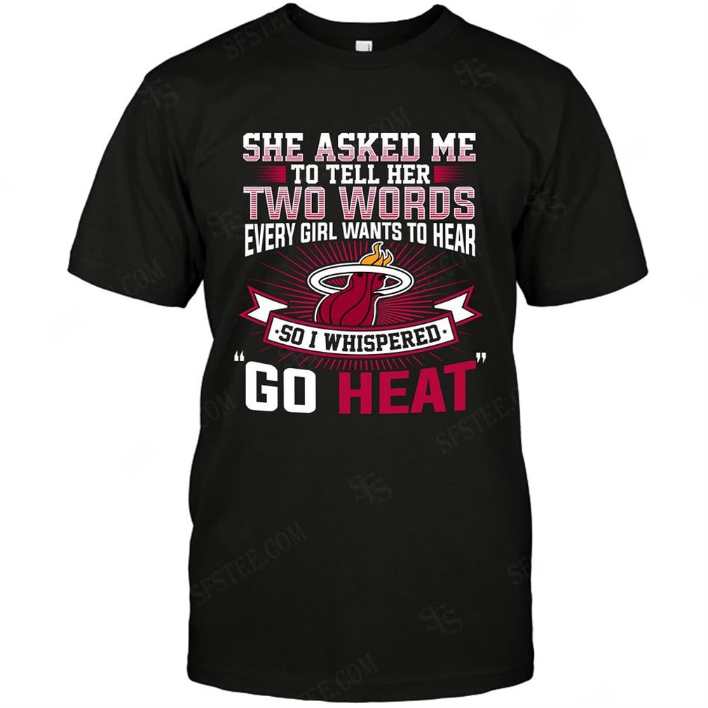 Nba Miami Heat She Asked Me Two Words Shirts Hoodie Tank Top Size Up To 5xl