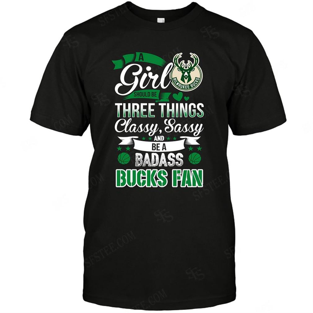 Nba Milwaukee Bucks A Girl Should Be Three Things Shirts Hoodie V-neck Size Up To 5xl