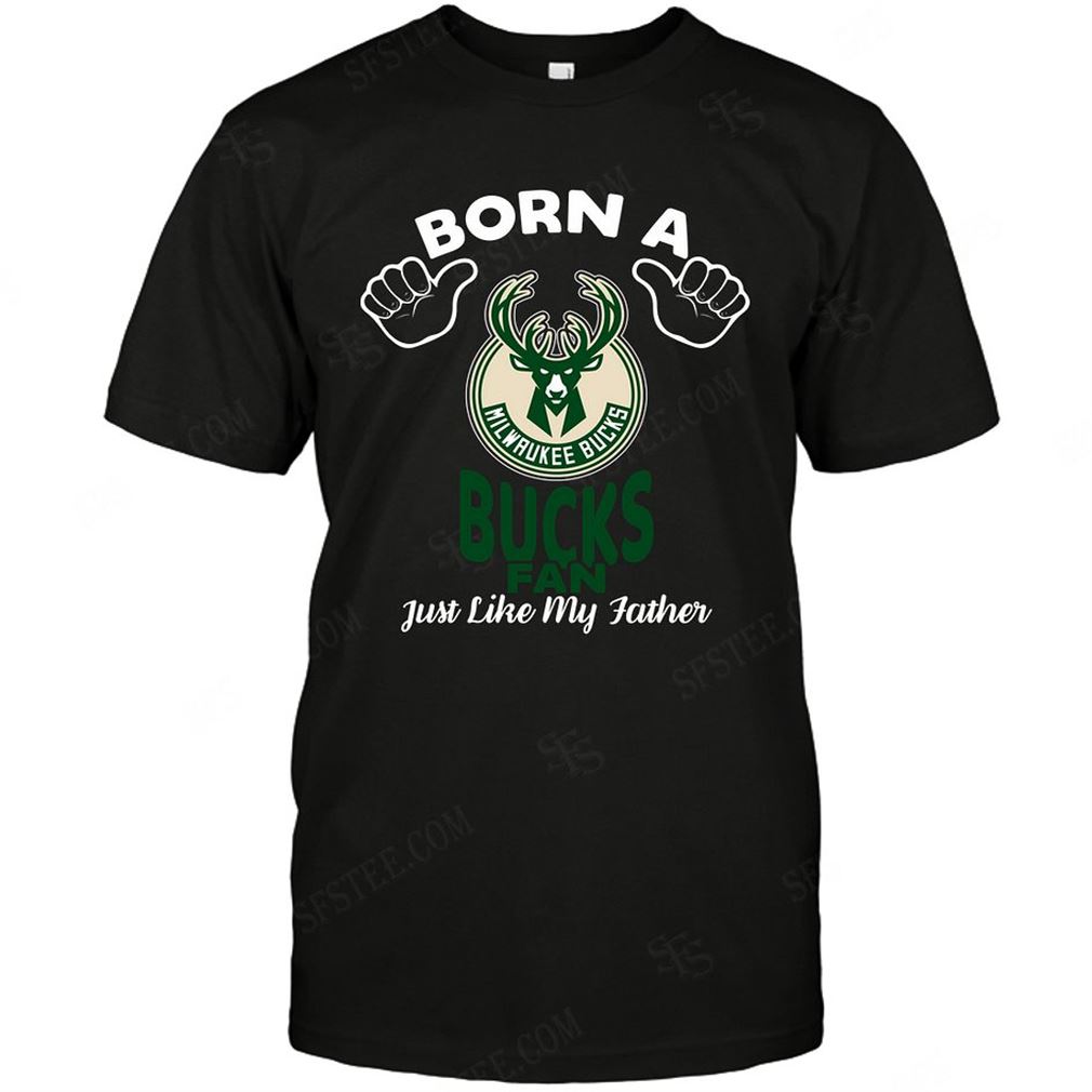 Nba Milwaukee Bucks Born A Fan Just Like My Father Tshirt Hoodie V-neck Size Up To 5xl