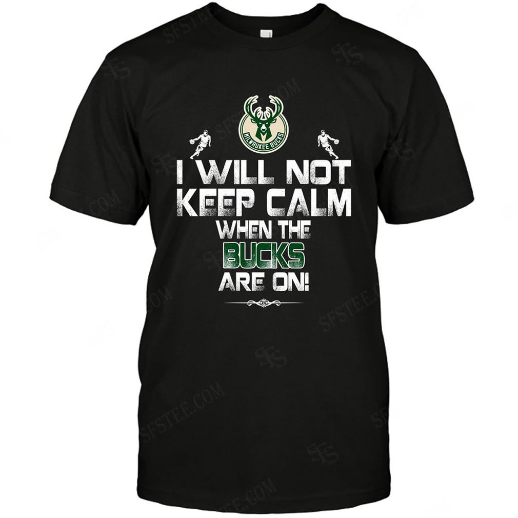 Nba Milwaukee Bucks I Will Not Keep Calm T-shirts Hoodie V-neck Size Up To 5xl