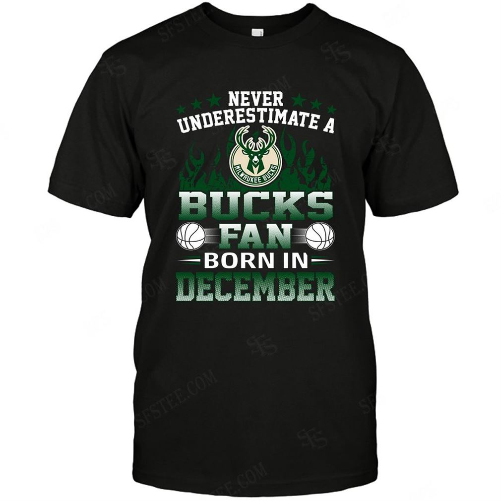 Nba Milwaukee Bucks Never Underestimate Fan Born In December 1 Shirts Hoodie V-neck Size Up To 5xl