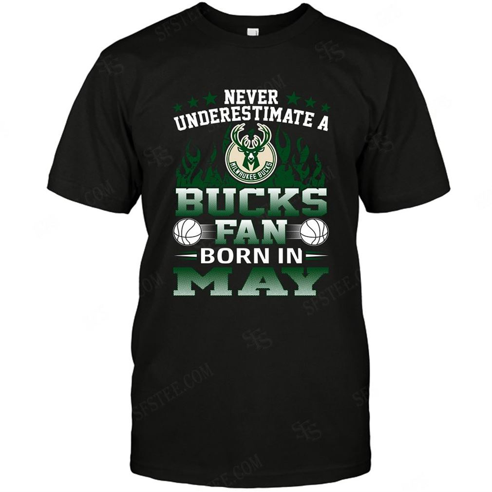 Nba Milwaukee Bucks Never Underestimate Fan Born In May 1 Shirts Hoodie V-neck Size Up To 5xl