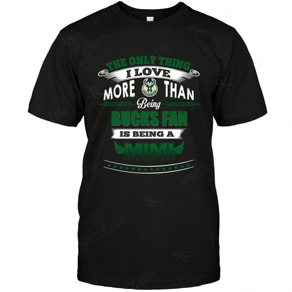 Nba Milwaukee Bucks Only Thing I Love More Than Being Mimi Tshirt Hoodie V-neck Size Up To 5xl