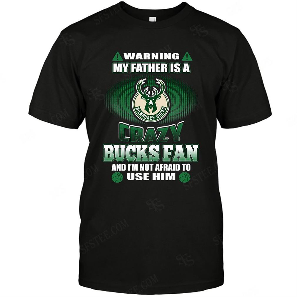 Nba Milwaukee Bucks Warning My Father Crazy Fan T-shirt Hoodie V-neck Size Up To 5xl