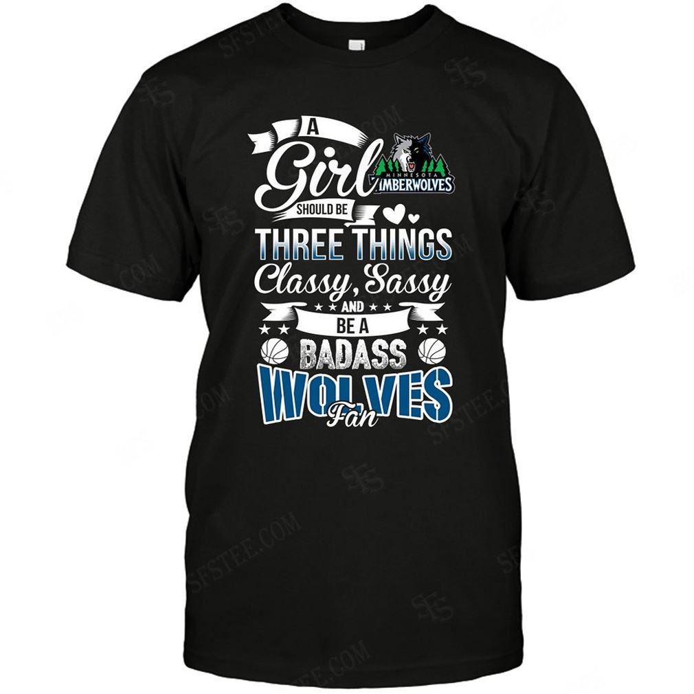 Nba Minnesota Timberwolves A Girl Should Be Three Things T Shirt Hoodie Tank Top Size Up To 5xl