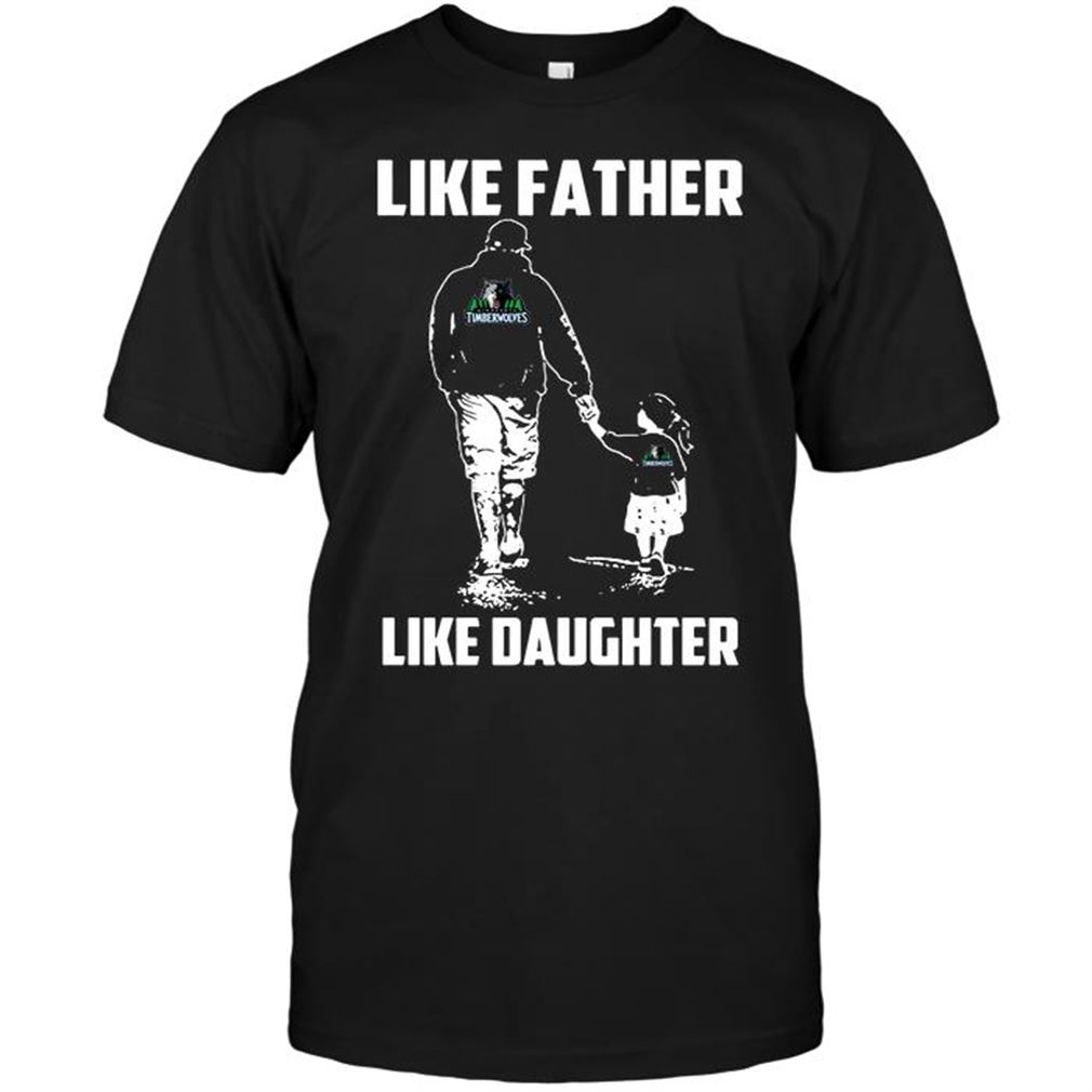 Nba Minnesota Timberwolves Like Father Like Daughter Tshirt Hoodie Tank Top Size Up To 5xl