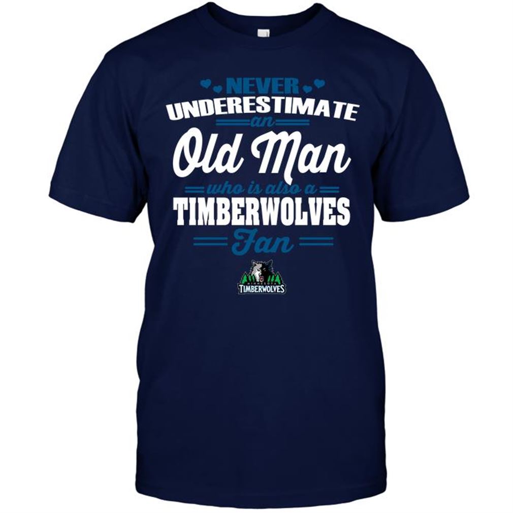 Nba Minnesota Timberwolves Never Underestimate An Old Man Who Is Also A Timberwolves Fan T-shirts Hoodie Tank Top Size Up To 5xl