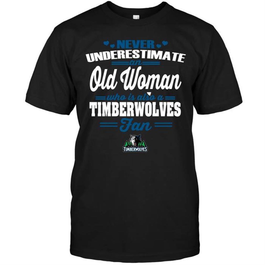 Nba Minnesota Timberwolves Never Underestimate An Old Woman Who Is Also A Timberwolves Fan Tee Hoodie Tank Top Size Up To 5xl