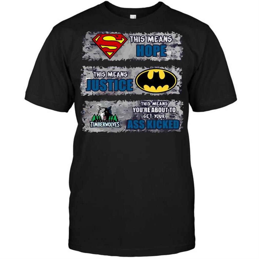 Nba Minnesota Timberwolves Superman Means Hope Batman Means Justice This M T Shirt Hoodie Tank Top Size Up To 5xl