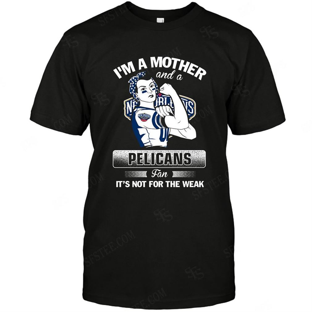 Nba New Orleans Pelicans Im A Mother And A Football Fan Shirt Hoodie V-neck Size Up To 5xl