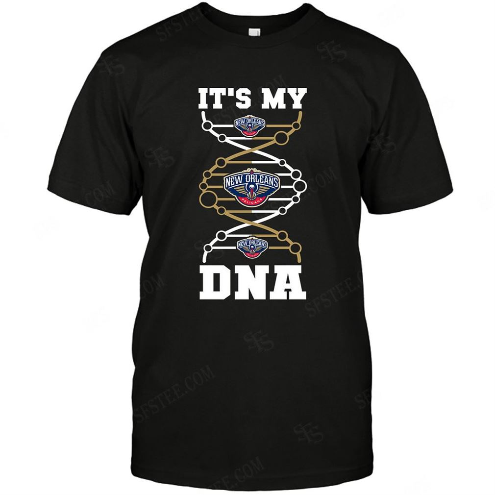 Nba New Orleans Pelicans Its My Dna T-shirt Hoodie V-neck Size Up To 5xl