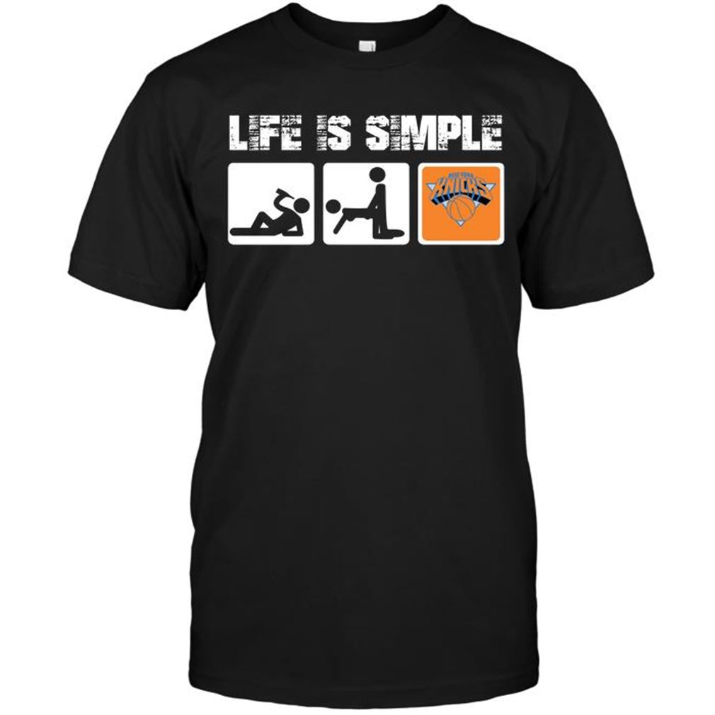 Nba New York Knicks Life Is Simple T-shirt Hoodie Tank Top Size Up To 5xl