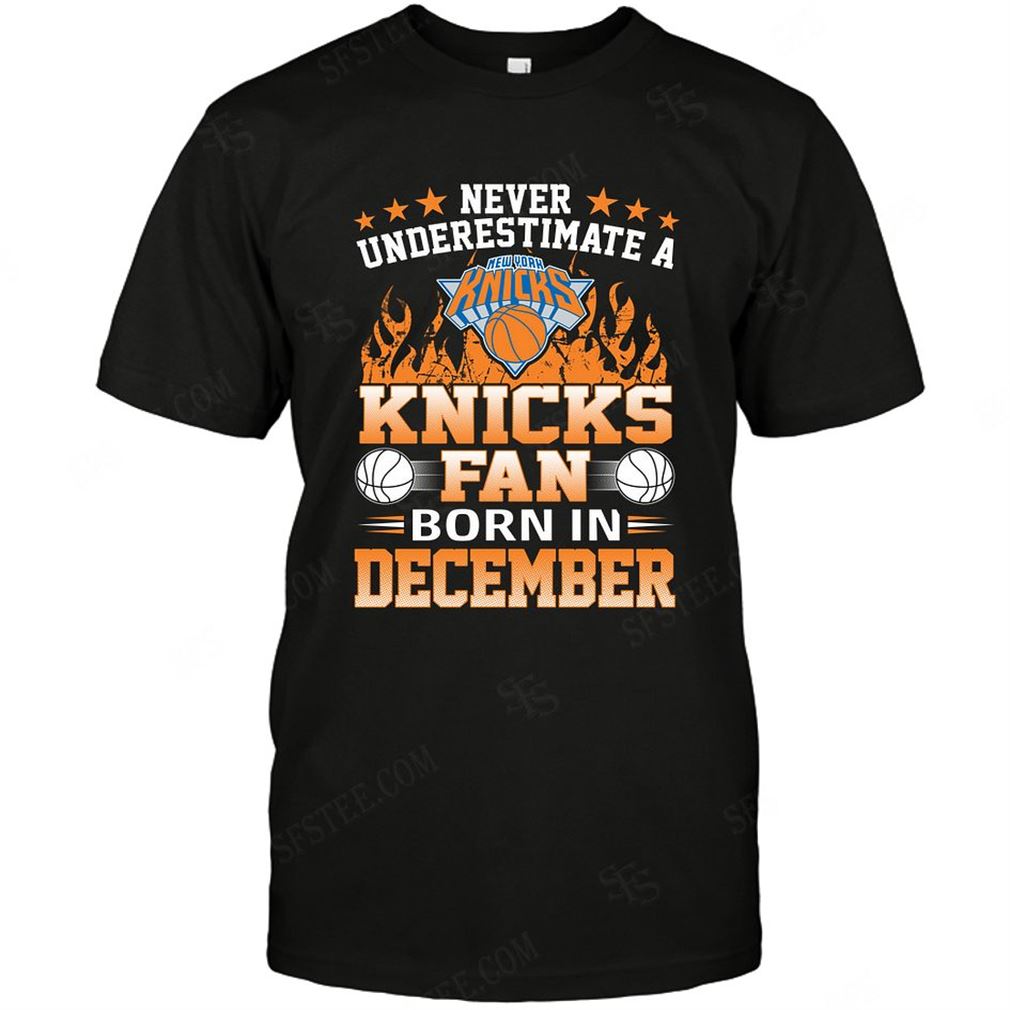 Nba New York Knicks Never Underestimate Fan Born In December 1 T-shirt Hoodie Tank Top Size Up To 5xl