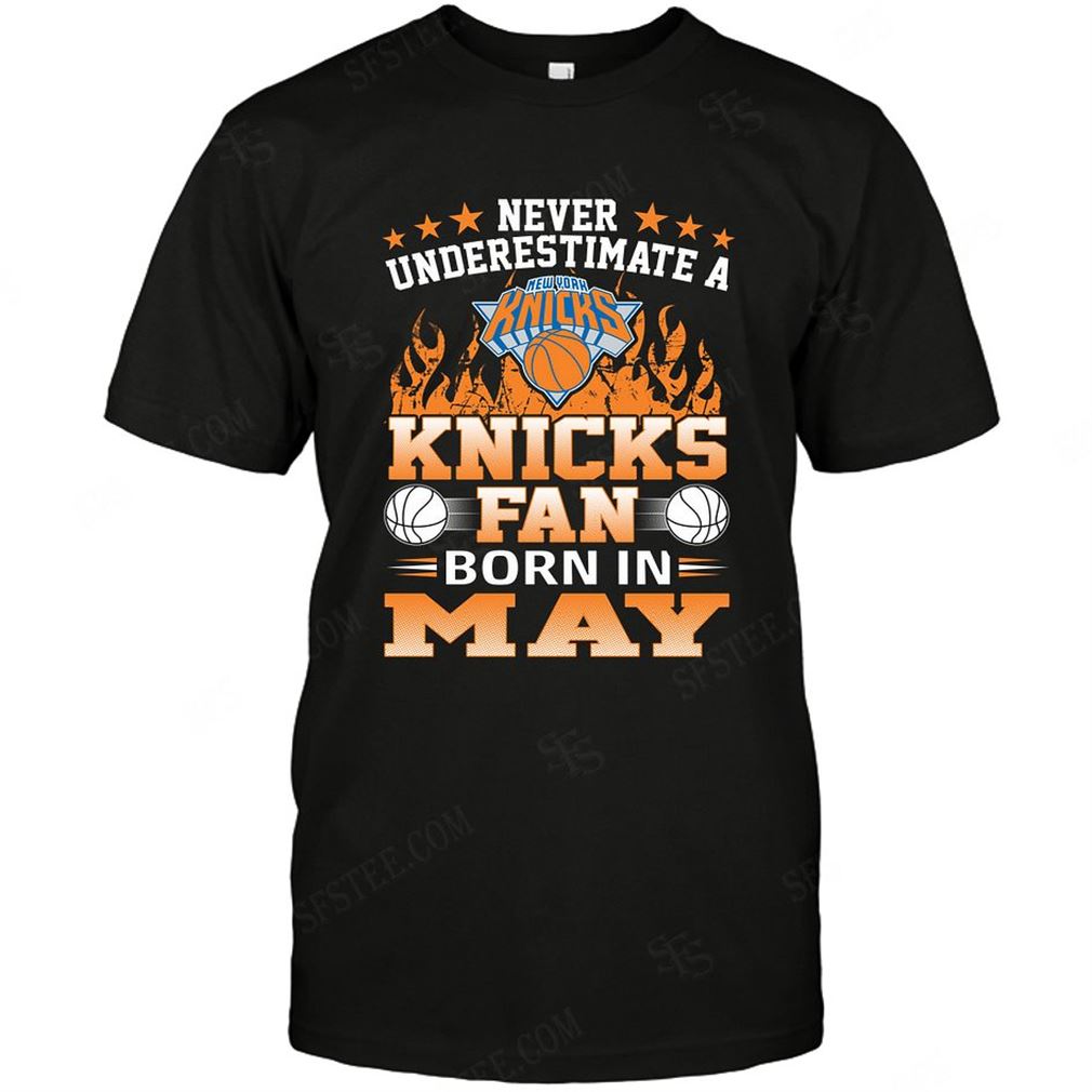 Nba New York Knicks Never Underestimate Fan Born In May 1 Tshirt Hoodie Tank Top Size Up To 5xl