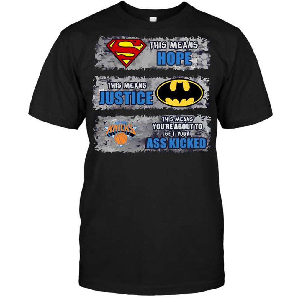 Nba New York Knicks Superman Means Hope Batman Means Justice This Means Yo Tshirt Hoodie Tank Top Size Up To 5xl