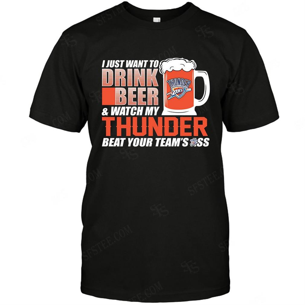 Nba Oklahoma City Thunder I Just Want To Drink Beer Tshirt Hoodie Vneck Size Up To 5xl