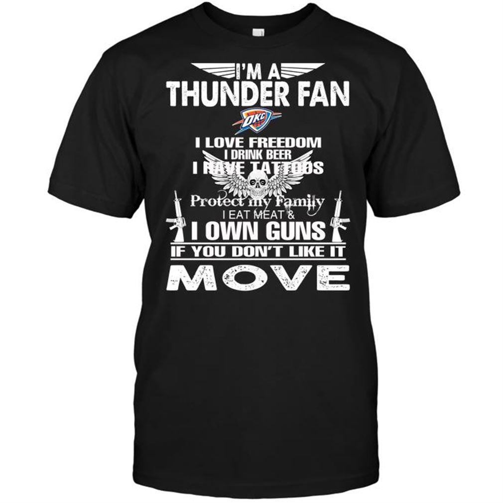 Nba Oklahoma City Thunder Im A Oklahoma City Thunder Fan I Love Freedom I Drink Beer I Have Tattoos Tee Hoodie Vneck Size Up To 5xl