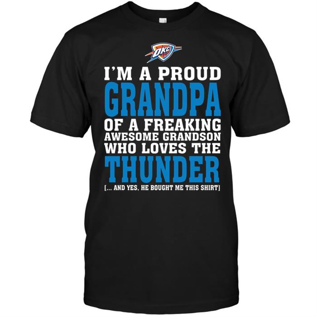 Nba Oklahoma City Thunder Im A Proud Grandpa Of A Freaking Awesome Grandson Who Loves The Thunder T-shirt Hoodie Vneck Size Up To 5xl