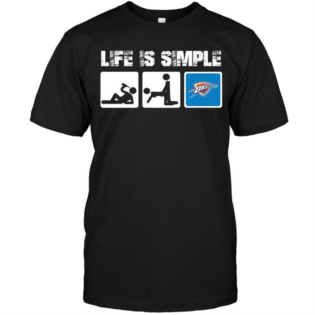 Nba Oklahoma City Thunder Life Is Simple T-shirts Hoodie Vneck Size Up To 5xl