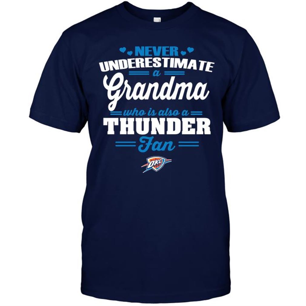 Nba Oklahoma City Thunder Never Underestimate A Grandma Who Is Also A Thunder Fan Shirt Hoodie Vneck Size Up To 5xl