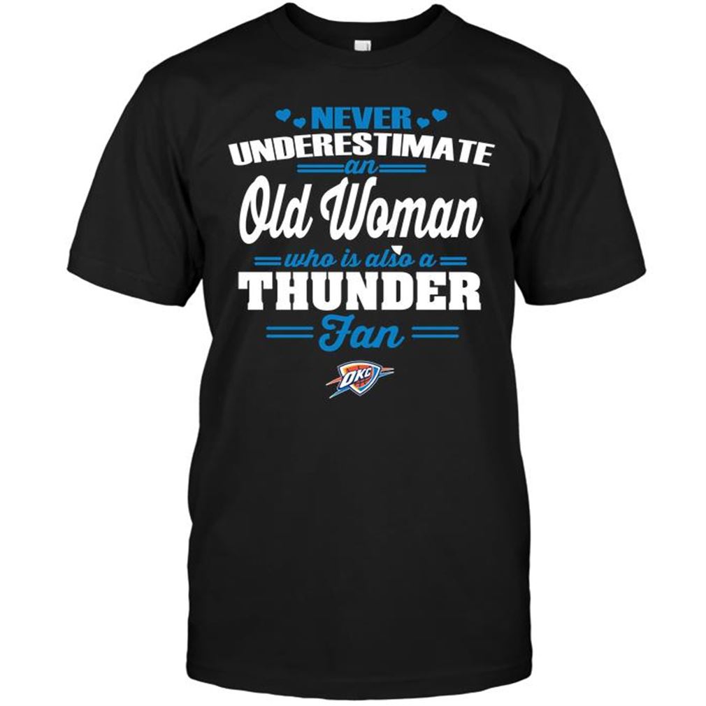 Nba Oklahoma City Thunder Never Underestimate An Old Woman Who Is Also A Thunder Fan T-shirts Hoodie Vneck Size Up To 5xl