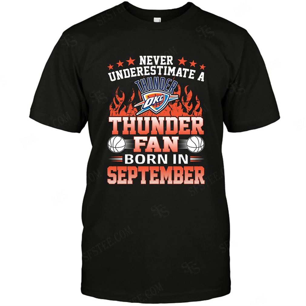 Nba Oklahoma City Thunder Never Underestimate Fan Born In September 1 T-shirt Hoodie Vneck Size Up To 5xl