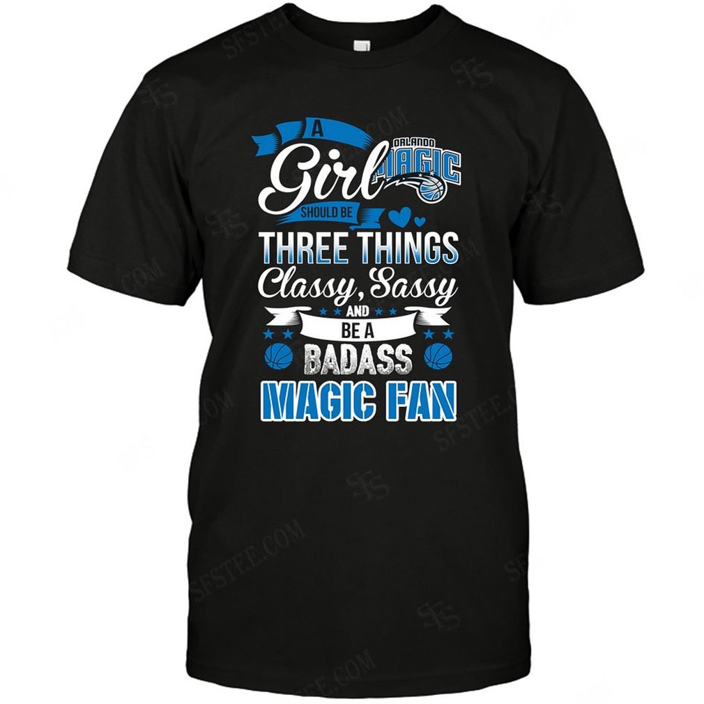 Nba Orlando Magic A Girl Should Be Three Things T Shirts Hoodie Tank Top Size Up To 5xl