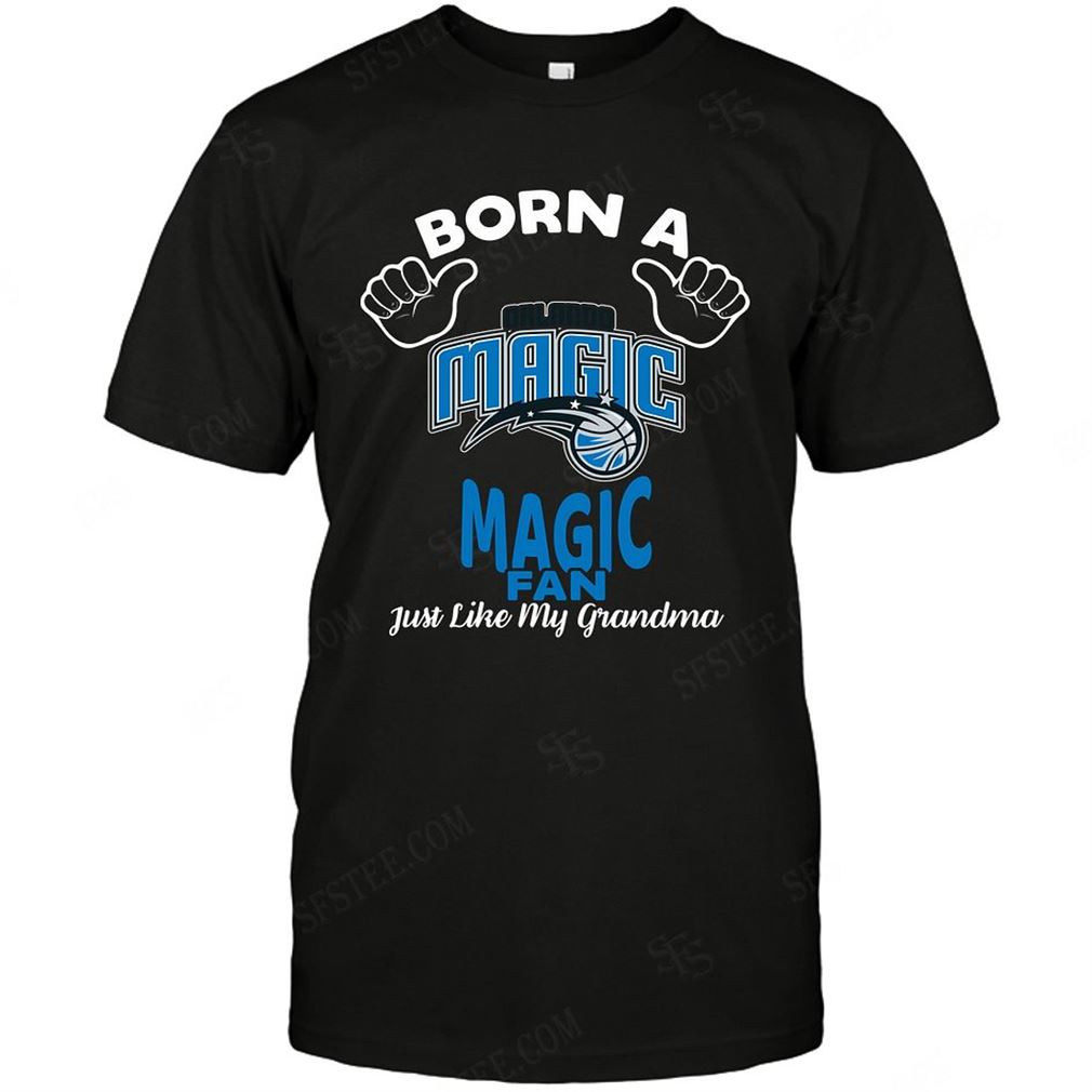 Nba Orlando Magic Born A Fan Just Like My Grandma Shirts Hoodie Tank Top Size Up To 5xl