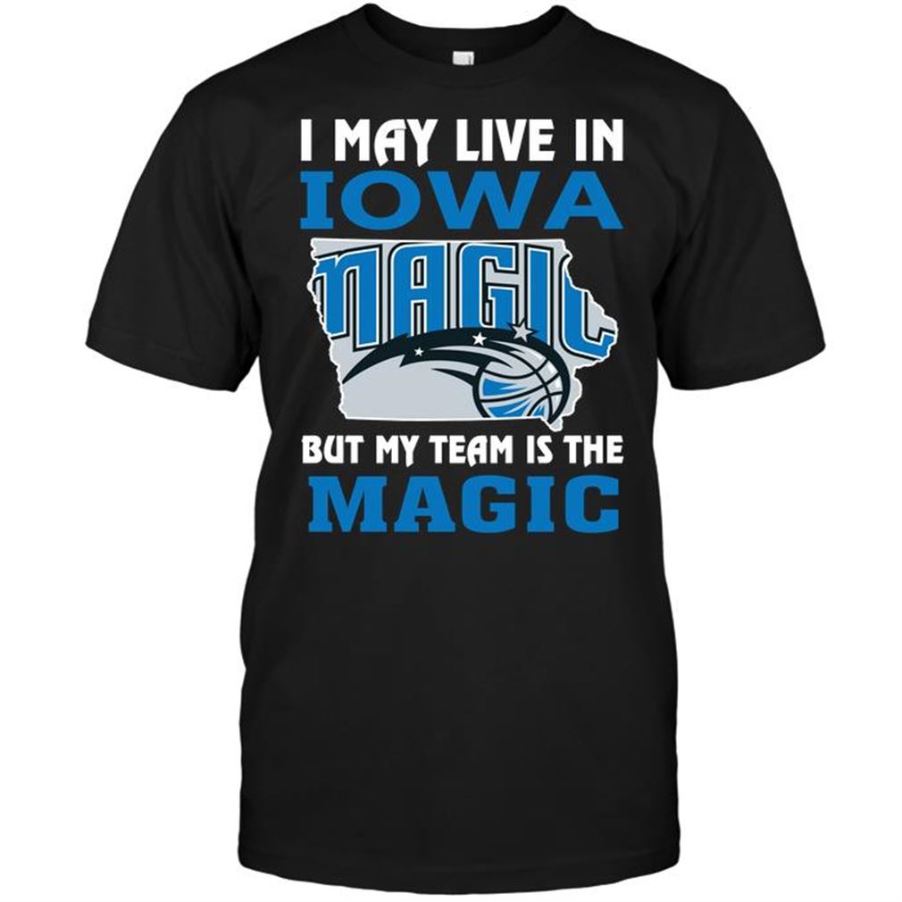 Nba Orlando Magic I May Live In Iowa But My Team Is The Magic Tee Hoodie Tank Top Size Up To 5xl