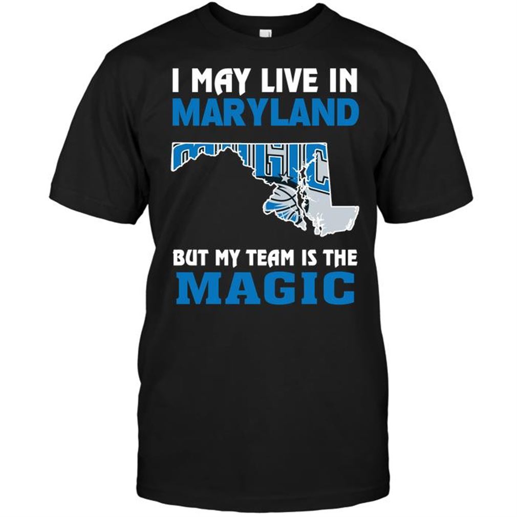 Nba Orlando Magic I May Live In Maryland But My Team Is The Magic T-shirt Hoodie Tank Top Size Up To 5xl