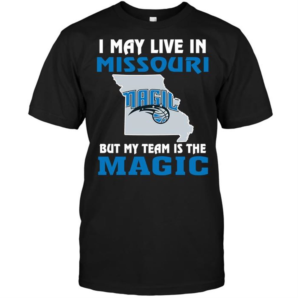 Nba Orlando Magic I May Live In Missouri But My Team Is The Orlando Magic Shirt Hoodie Tank Top Size Up To 5xl