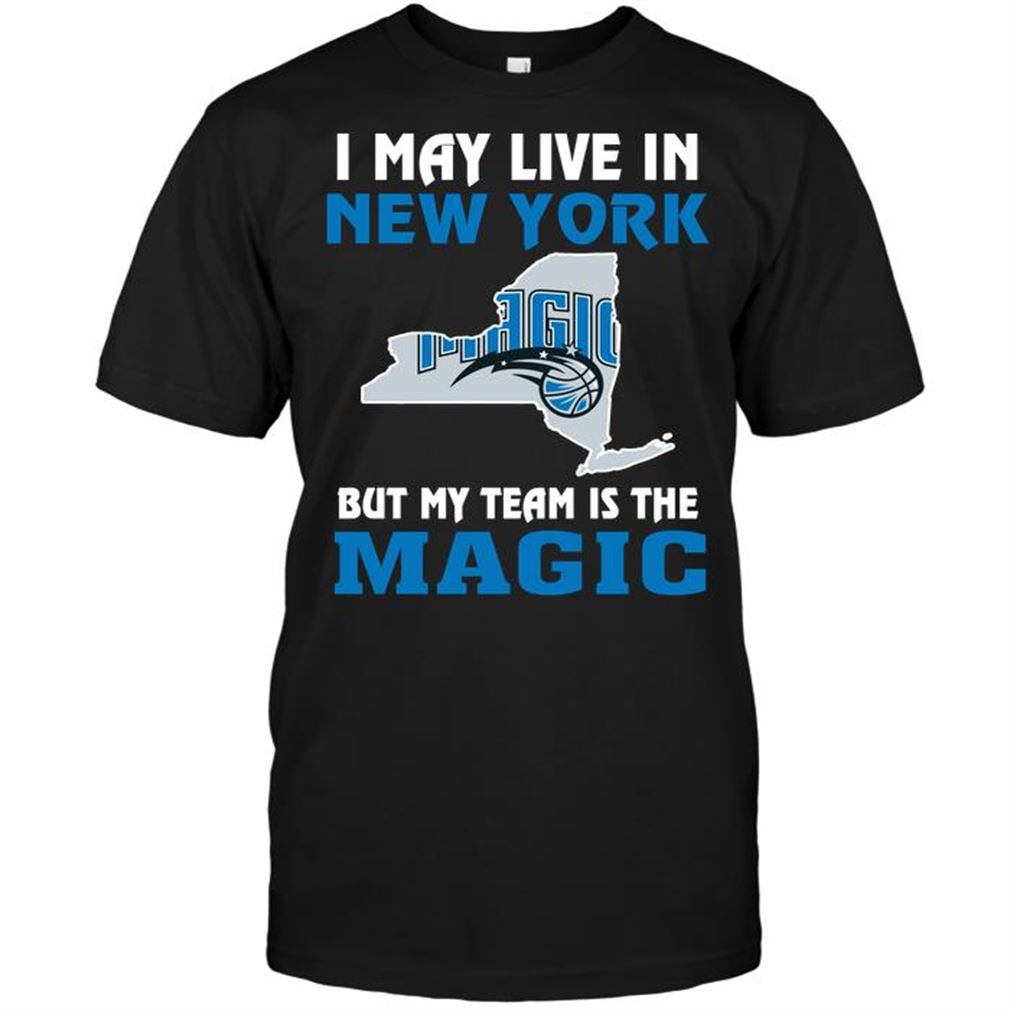 Nba Orlando Magic I May Live In New York But My Team Is The Orlando Magic Shirt Hoodie Tank Top Size Up To 5xl