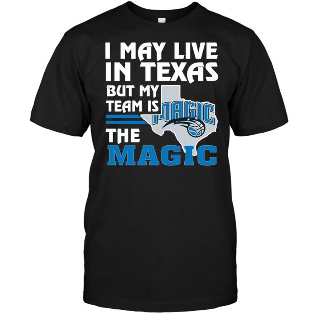 Nba Orlando Magic I May Live In Texas But My Team Is The Magic T-shirt Hoodie Tank Top Size Up To 5xl