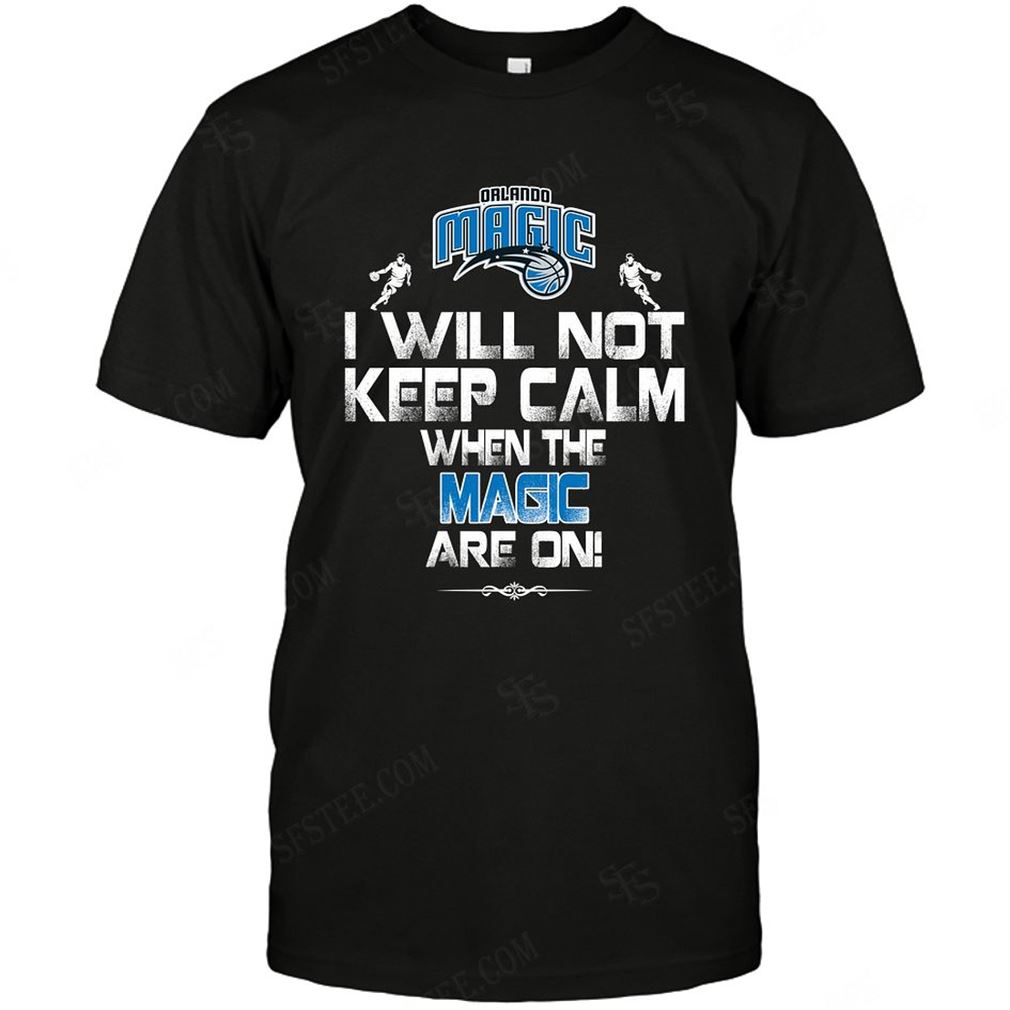 Nba Orlando Magic I Will Not Keep Calm Tshirt Hoodie Tank Top Size Up To 5xl