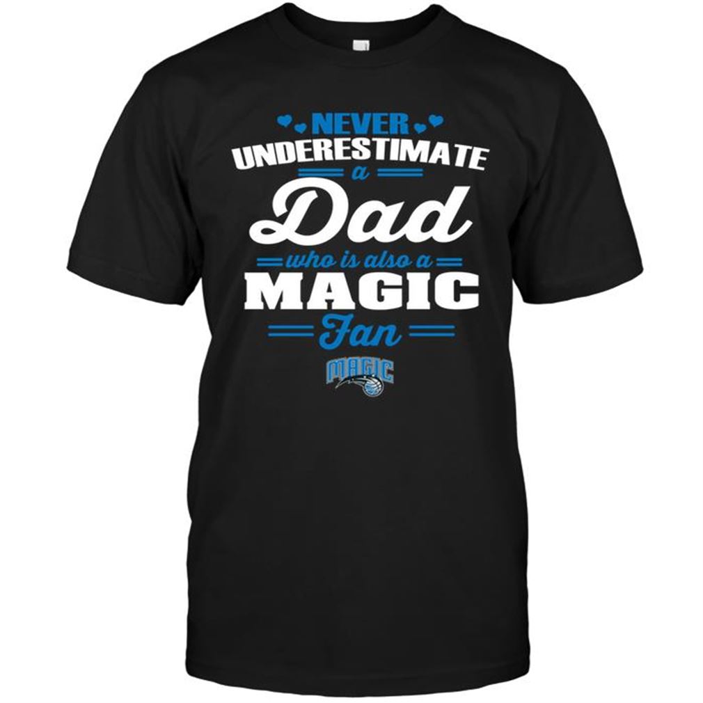 Nba Orlando Magic Never Underestimate A Dad Who Is Also An Orlando Magic Fan Shirt Hoodie Tank Top Size Up To 5xl