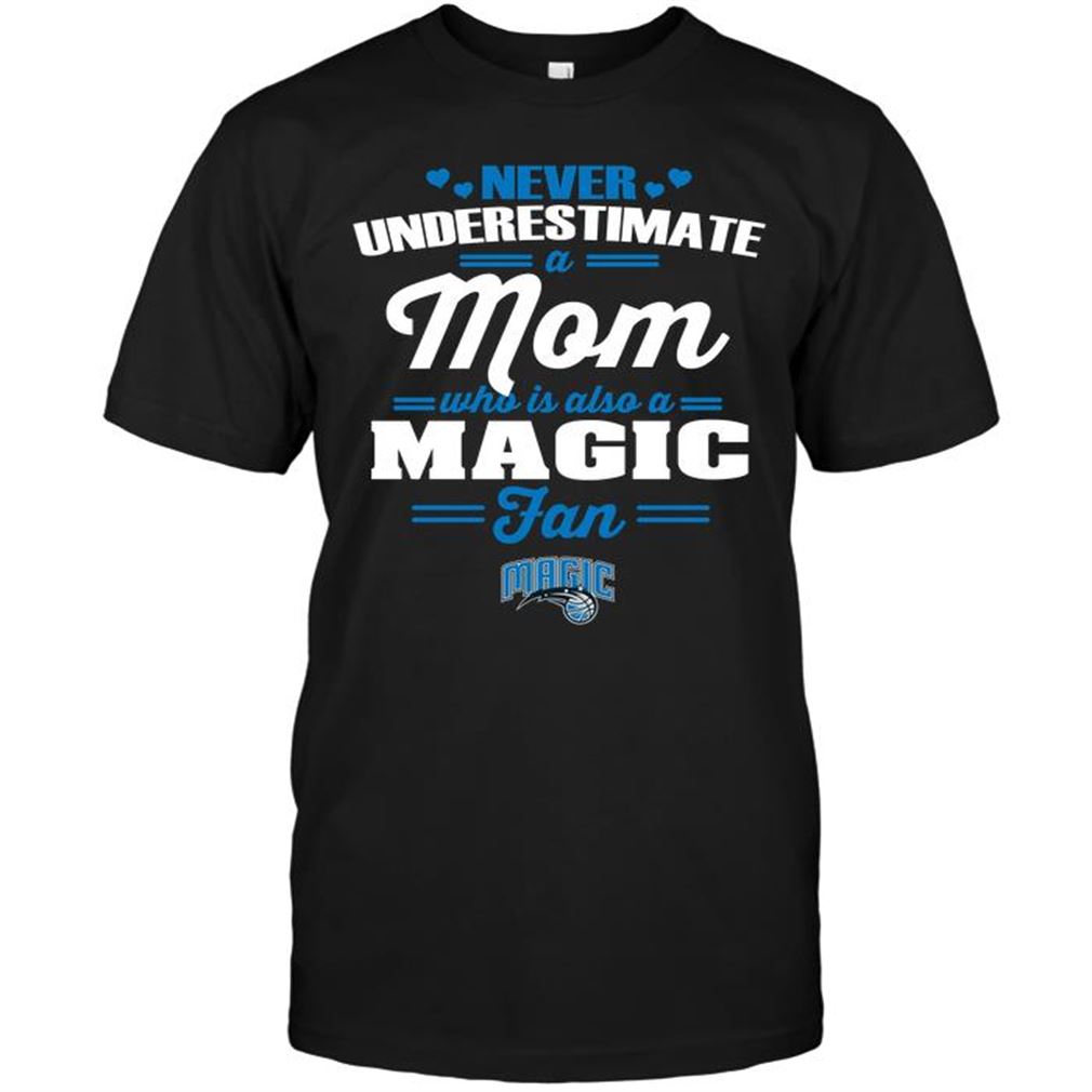 Nba Orlando Magic Never Underestimate A Mom Who Is Also An Orlando Magic Fan Shirt Hoodie Tank Top Size Up To 5xl