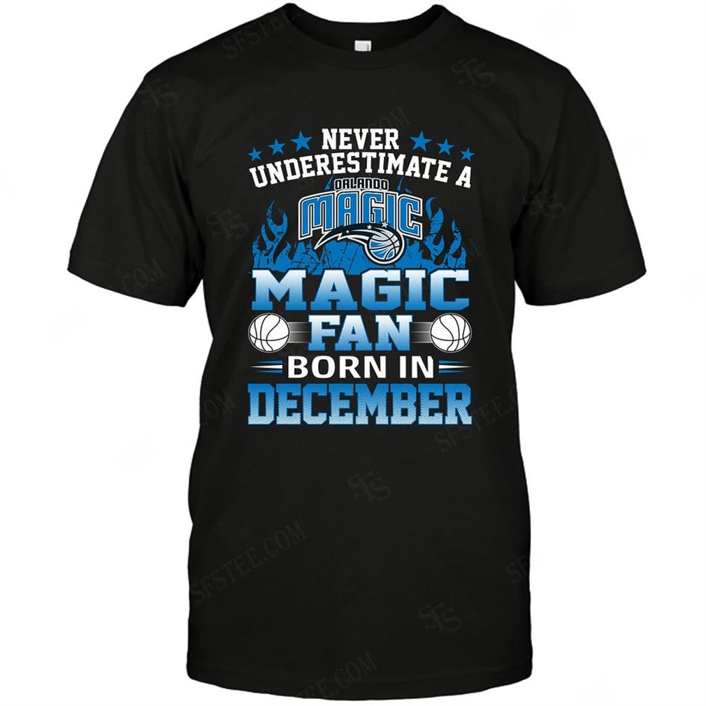 Nba Orlando Magic Never Underestimate Fan Born In December 1 Shirt Hoodie Tank Top Size Up To 5xl